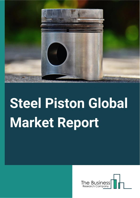 Steel Piston Global Market Report 2025 – By Component (Piston Head, Piston Ring, Piston Pin), By Shape (Flat Top Piston, Bowl Piston, Dome Piston), By Coating (Dry Film Lubricant, Thermal Barriers, Oil Shedding Coatings), By Fuel (Gasoline, Diesel, Alternate Fuel), By Vehicle (Passenger Cars, Light Commercial Vehicle (LCV), High Commercial Vehicle (HCV)) – Market Size, Trends, And Global Forecast 2025-2034