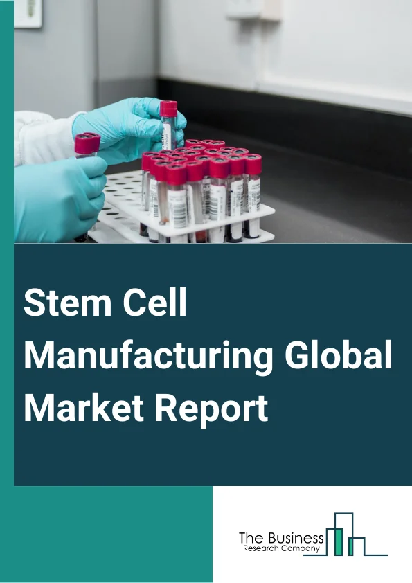 Stem Cell Manufacturing Global Market Report 2024 – By Product (Consumables, Instruments, Stem Cell Lines), By Application (Research Applications, Clinical Application, Cell and Tissue Banking Applications), By End User (Pharmaceutical And Biotechnology Companies, Academic Institutes, Research Laboratories And Contract Research Organizations, Hospitals And Surgical Centers, Cell And Tissue Banks, Other End Users) – Market Size, Trends, And Global Forecast 2024-2033