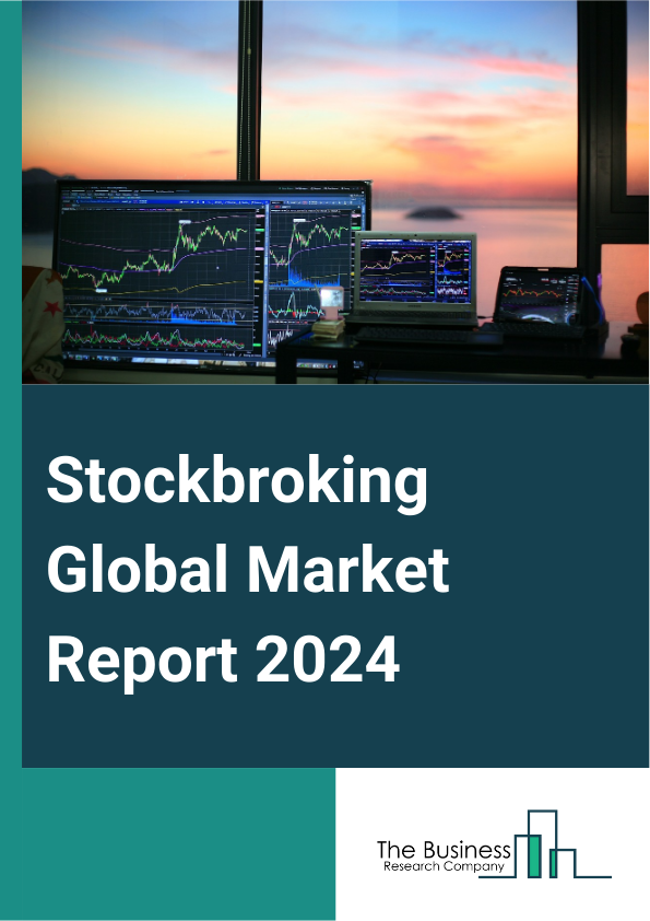 Stockbroking Global Market Report 2025 – By Trading Type (Short-Term Trading, Long-Term Trading), By Type Of Broker (Full-Service Brokers, Discount Brokers, Robo-Advisors), By Mode (Offline, Online), By Services (Order E...
