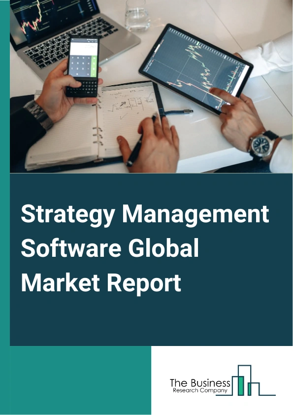 Strategy Management Software Global Market Report 2025 – By Type (Cloud-Based, On-Premise), By Component (Solutions, Services), By Platform (Mobile Devices, Desktops), By End-user (Banking, Financial Services and Insurance (BFSI), Automobile, Healthcare, Government, Logistics and Transportation, Manufacturing, Media and Entertainment, Information Technology and Telecom) – Impact of Tariff and Trade War on Market Size, Growth, Trends, and Forecast 2025–2034