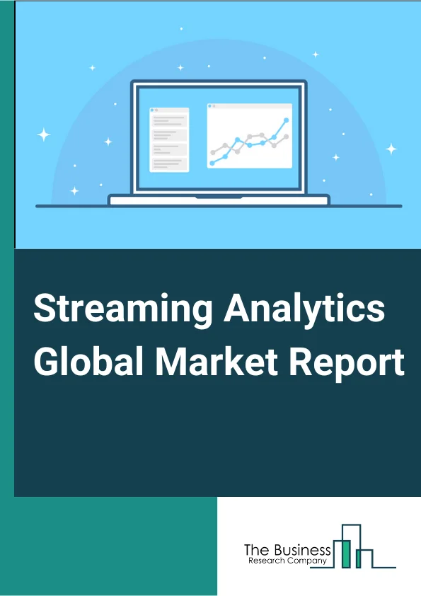 Streaming Analytics Global Market Report 2024 – By Component (Software, Service), By Deployment Mode (On-Premise, Cloud), By Organization size (Large Enterprises, Small And Medium Sized Enterprises), By Industry Vertical (BFSI, IT And Telecom, Manufacturing, Government, Retail And E-Commerce, Media And Entertainment, Healthcare, Energy And Utilities, Other Industry Verticals) – Market Size, Trends, And Global Forecast 2024-2033