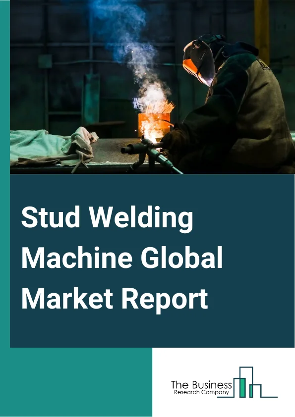 Stud Welding Machine Global Market Report 2024 – By Type Of Arc Ignition (Capacitor Discharge Stud Welding, Drawn Arc Stud Welding), By Material (Steel, Aluminum, Copper, Brass), By Operation (Automatic, Semi-Automatic), By End-Use Industry (Automotive, Shipbuilding, Electric Goods, Construction, Farm, Other End-User Industries) – Market Size, Trends, And Global Forecast 2024-2033