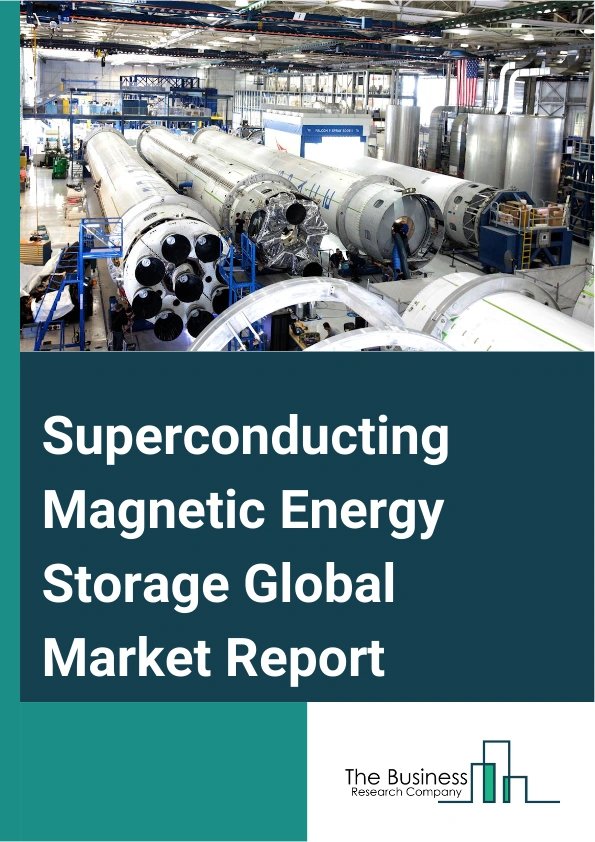 Superconducting Magnetic Energy Storage Global Market Report 2025 – By Type (Low-Temperature Superconducting Magnetic Energy Storage, High-Temperature Superconducting Magnetic Energy Storage), By Component (Superconducti...