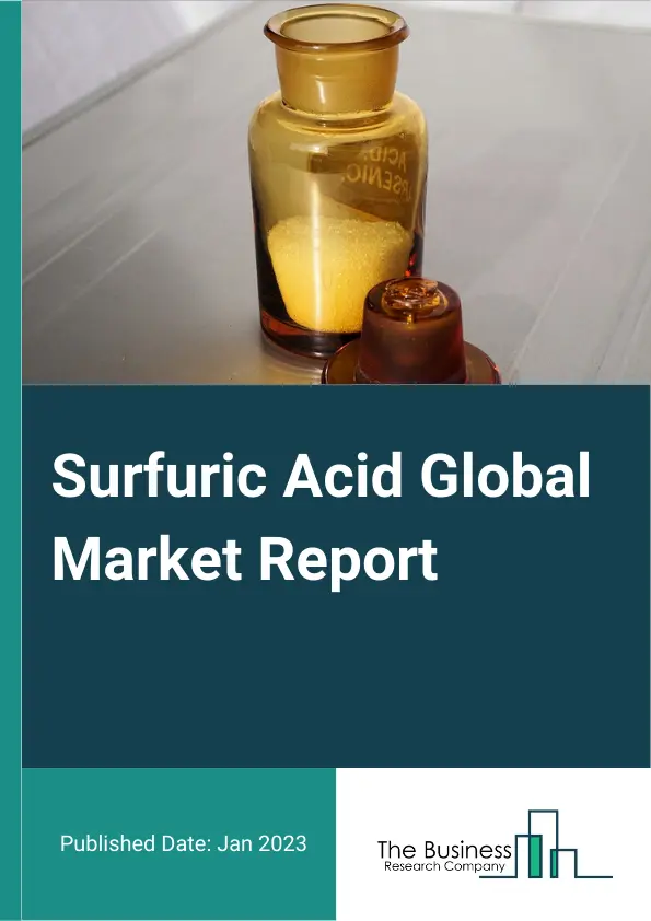 Sulfuric Acid Global Market Report 2024 – By Raw Material Type( Elemental Sulfur, Pyrite Ore, Base Metal Smelters, Other Raw Material Types ), By Form Type( Concentrated, Tower or Glover acid, Chamber or Fertilizer Acid, Battery Acid, 66 Degree Baume Sulfuric Acid, Dilute Sulfuric Acid ), By Purity Type( Standard, Ultra-Pure ), By End-User Industry( Fertilizer, Metal Processing, Pulp and Paper, Petroleum Refining, Textile Industry, Automotive, Chemical Manufacturing, Other End-User Industries) – Market Size, Trends, And Global Forecast 2024-2033