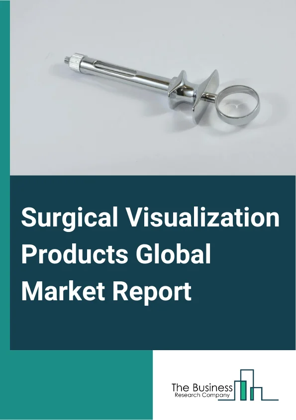 Surgical Visualization Products Global Market Report 2024 – By Product Type (Endoscopic Camera, Accessories, Light Sources, Display And Monitors, Video Recorders And Processor, Camera Heads And Video Converters), By Distribution Channel (Direct Tender, Third Party Distributors), By Application (Arthroscopy, Laparoscopy, ENT Endoscopy, Obstetrics And Gynecology Endoscopy, Urology Endoscopy, Gastroscopy, Other Applications), By End User (Hospital, Specialty Clinics, Diagnostic Imaging Centers, Ambulatory Surgical Centers, Other End Users) – Market Size, Trends, And Global Forecast 2024-2033