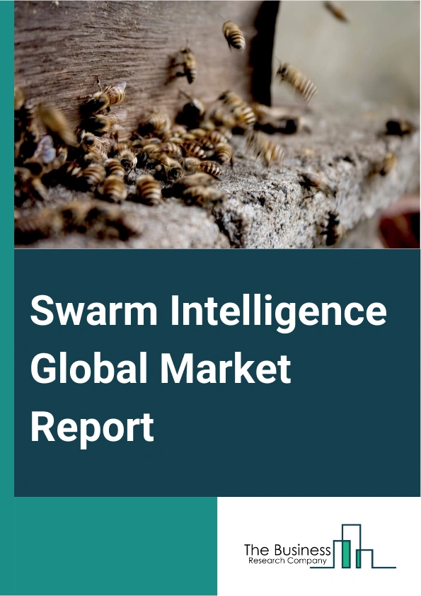 Swarm Intelligence Global Market Report 2024 – By Model (Ant Colony Optimization, Particle Swarm Optimization, Other models), By Capability (Optimization, Clustering, Scheduling, Routing), By Application (Robotics, Drones, Human Swarming), By End-User Industry (Transportation And Logistics, Robotics And Automation, Healthcare, Retail (Digital Ecommerce)) – Market Size, Trends, And Global Forecast 2024-2033
