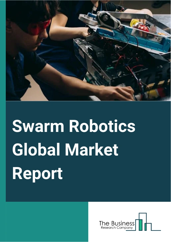 Swarm Robotics Global Market Report 2025 – By Platform (Unmanned Ground Vehicles (UGVs), Unmanned Aerial Vehicles (UAVs), Other Platforms), By Application (Security, Inspection And Monitoring, Mapping And Surveying, Search And Rescue And Disaster Relief, Supply Chain And Warehouse Management, Other Applications), By End User (Military And Defense, Industrial, Agriculture, Healthcare, Other End Users) – Impact of Tariff and Trade War on Market Size, Growth, Trends, and Forecast 2025–2034