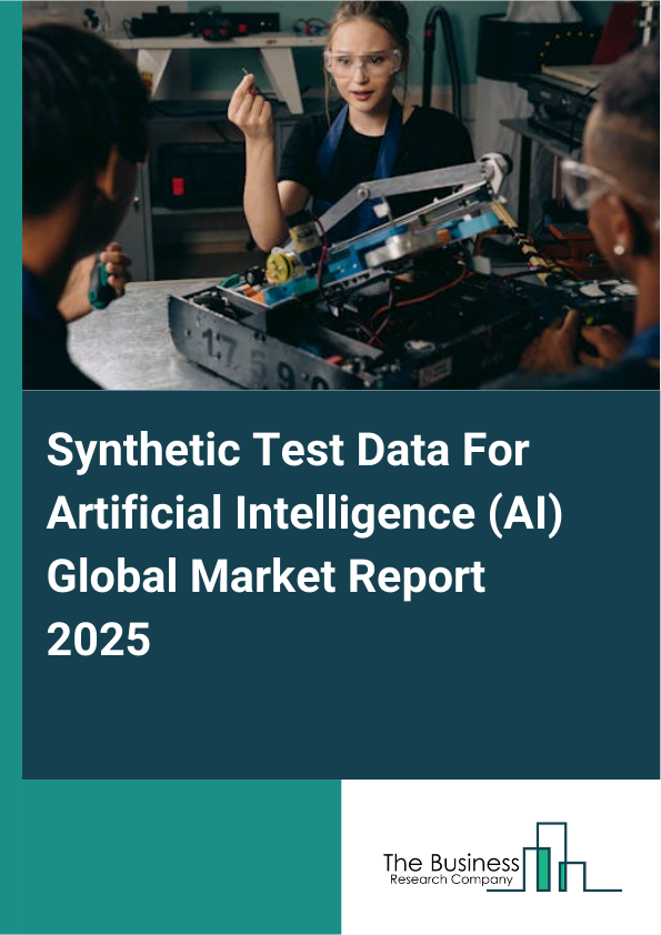 Global Synthetic Test Data For Artificial Intelligence (AI) Market Report 2025