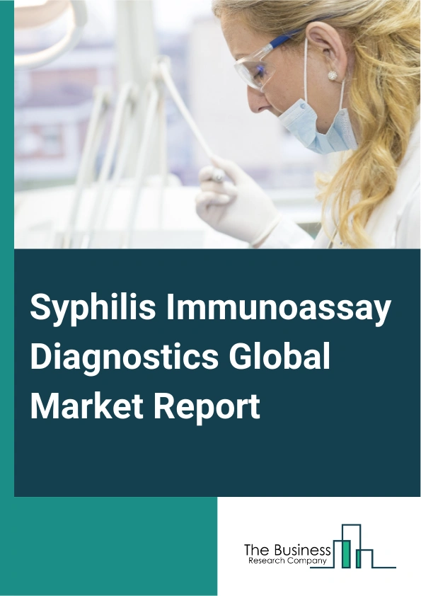 Syphilis Immunoassay Diagnostics Global Market Report 2025 – By Product (Analyzers, Reagents, Kits, Other Products), By Technology (Chemiluminescence Immunoassay (CLIA), Enzyme-Linked Immunosorbent Assay (ELISA), Other T...