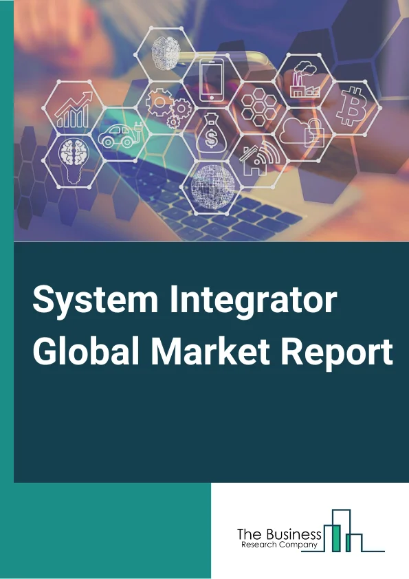 System Integrator Global Market Report 2025 – By Service Outlook (Hardware Integration Service, Software Integration Service, Consulting Service), By Technology (Human-Machine Interface (HMI), Supervisory Control And Data Acquisition (SCADA), Manufacturing Execution System (MES), Functional Safety System, Machine Vision Industrial, Robotics Industrial Pc, Industrial Internet Of Things (IIoT), Machine Condition Monitoring, Plant Asset Management), By End User (IT And Telecom, BFSI, Healthcare, Retail, Manufacturing, Energy And Utility, Other End-Users) – Market Size, Trends, And Global Forecast 2025-2034