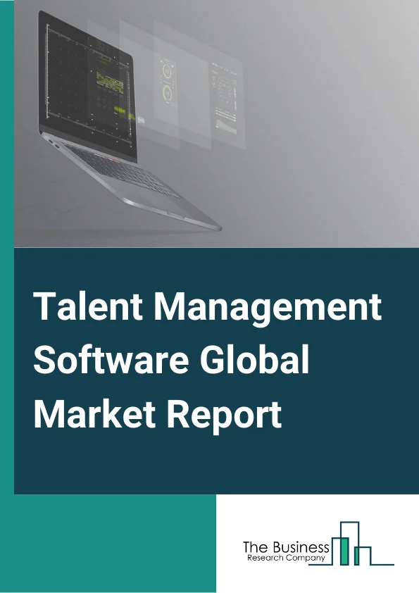 Talent Management Software Global Market Report 2025 – By Component( Solution, Services ), By Deployment( On-Premise, Cloud ), By Organization Size( SMEs, Large Enterprises ), By Industry Vertical( BFSI, IT & Telecom, Ma...