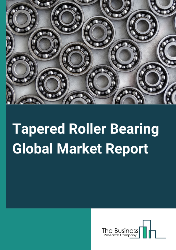 Tapered Roller Bearing Global Market Report 2025 – By Type (Single-Row Tapered Roller Bearings, Double-Row Tapered Roller Bearings, Four-Row Tapered Roller Bearings, Other Types), By Size (<200MM, 200-300MM, 300-600MM, >...