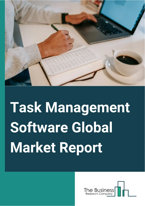 Task Management Software Global Market Report 2025 – By Component Type (Software, Services), By Deployment Type (On-Premises, Cloud), By Organization Size (Large Enterprises, Small And Medium Enterprises (SMEs)), By End-...