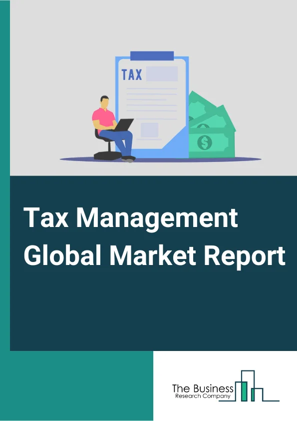 Tax Management Global Market Report 2024 – By Type (Software, Services), By Deployment Mode (Cloud, On-Premises), By Organization Size (Small And Medium Sized Enterprises (SMES), Large Enterprises), By Application (Corporate Banking Financial Services And Insurance (BFSI), Information Technology (IT) And Telecom, Manufacturing, Energy And Utilities, Retail, Healthcare And Life Sciences, Media And Entertainment, Other Verticals) – Market Size, Trends, And Global Forecast 2024-2033