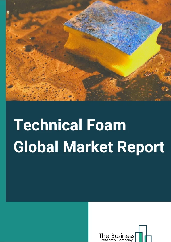 Technical Foam Global Market Report 2025 – By Product Form( Flexible, Rigid, Spray ), By Material Type( Expanded Foam, Polyethylene, Elastomeric, Polyurethane, Melamine, Phenolic, Ethyl Vinyl Acetate, Other Material Types ), By End Users( Automotive and Transportation, Electrical and Electronics, Building and Construction, Medical, Sporting equipment, Packing, Other End Users ) – Market Size, Trends, And Global Forecast 2025-2034