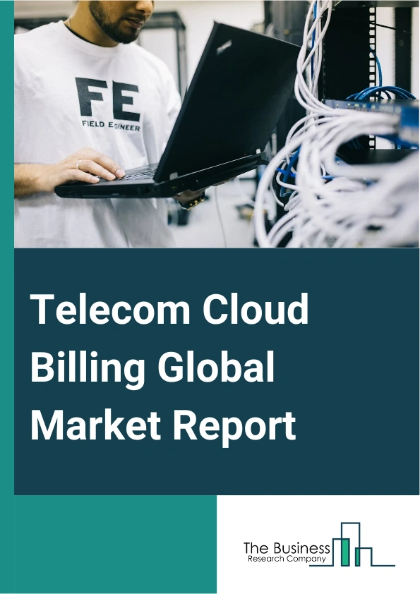 Telecom Cloud Billing Global Market Report 2024 – By Type (Convergent, Prepaid, Postpaid, Interconnect, Roaming), By Service (Professional, Managed), By Application (Revenue Management, Account Management, Customer Management, Traffic Management, Billing and Provisioning), By End User (Transportation, Government, Media And Entertainment, Healthcare, Banking, Financial Services and Insurance (BFSI), Retail) – Market Size, Trends, And Global Forecast 2024-2033
