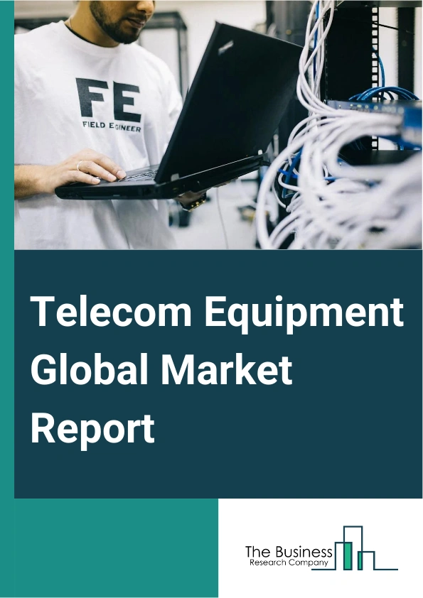 Telecom Equipment Global Market Report 2025 – By Type (Network Communication Equipment, Mobile Communication Device, Optical Communication Equipment), By Component ( Hardware, Software), By Technology (2G And 3G, 4G LTE,...