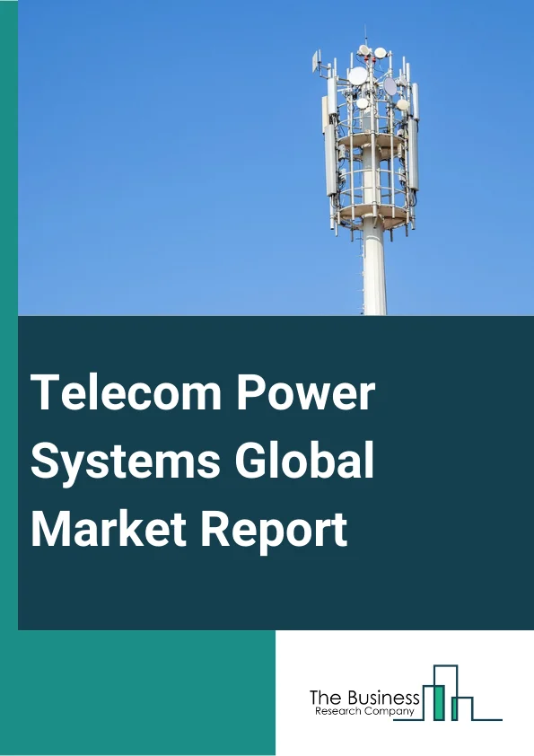 Telecom Power Systems Global Market Report 2025 – By Component (Rectifiers, Batteries, Controllers, Inverters, Power Distribution Unit, Generators, Other Components), By Grid Type (On grid, Off grid, Bad grid), By Power ...