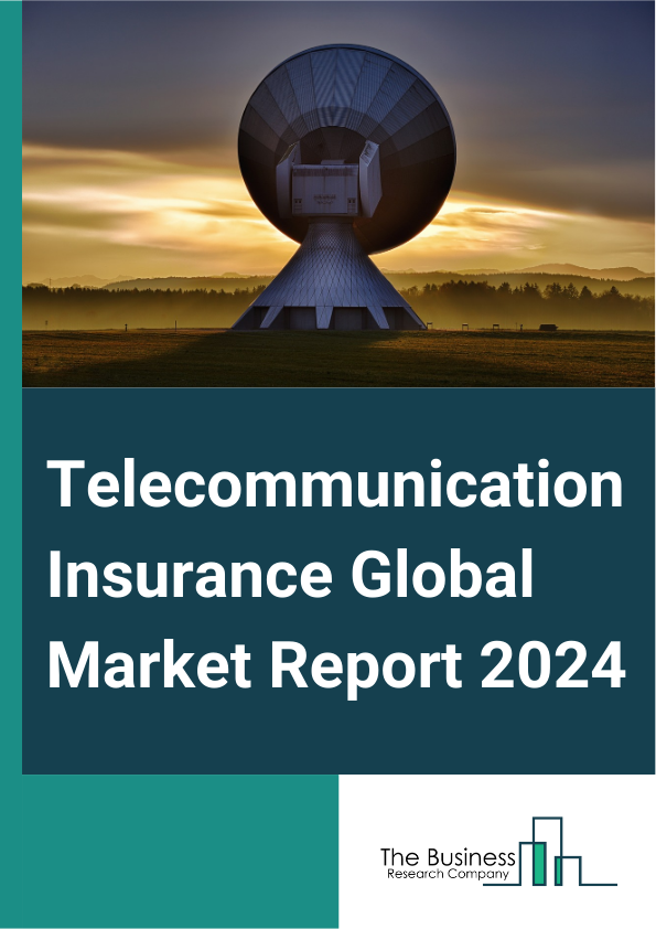 Telecommunication Insurance Global Market Report 2025 – By Coverages (General Liability, Commercial Liability, Professional Liability Insurance, Other Coverages), By Enterprise Size (Large Enterprises, Small And Medium-S...