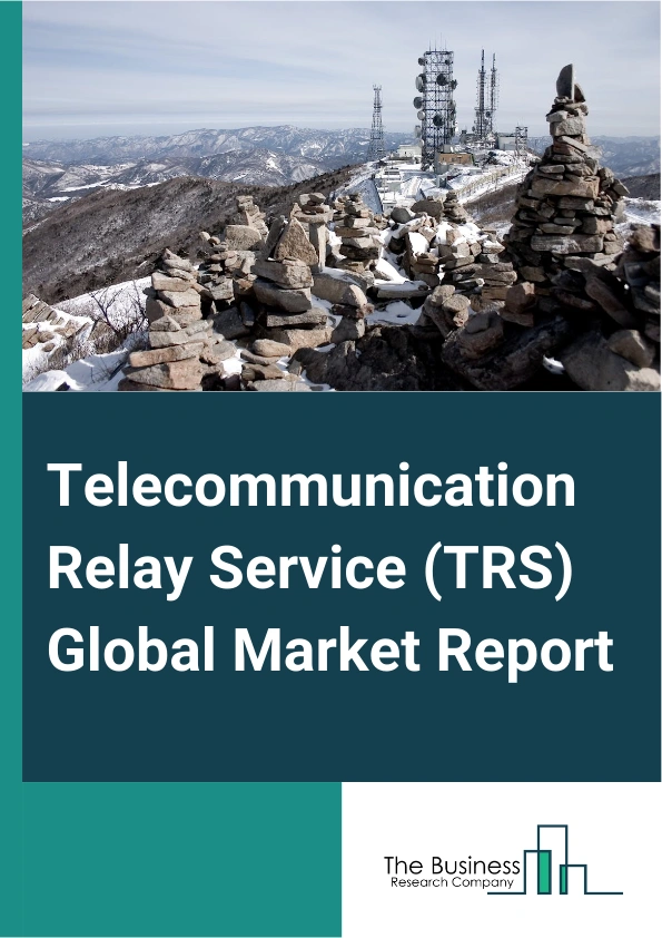 Telecommunication Relay Service (TRS) Global Market Report 2025 – By Type (Public Service, Private Service), By Technology (Internet Protocol (IP) Relay, Web Relay), By Service (Text-to-voice, Voice Carry Over, Captioned Telephone Services, Internet Protocol (IP) Captioned Telephone Services, Video Relay Services, Internet Protocol Relay services), By End-User (Enterprise, Public, Personal) – Impact of Tariff and Trade War on Market Size, Growth, Trends, and Forecast 2025–2034
