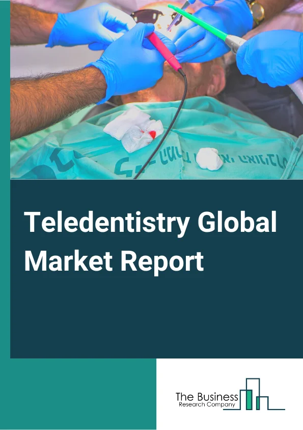 Teledentistry Global Market Report 2025 – By Component (Hardware, Software), By Delivery Mode (On-premise, Cloud-based), By Application (Tele-consultation, Remote patient monitoring, Education and training), By End User (Healthcare providers, Patients, Other end users) – Market Size, Trends, And Global Forecast 2025-2034