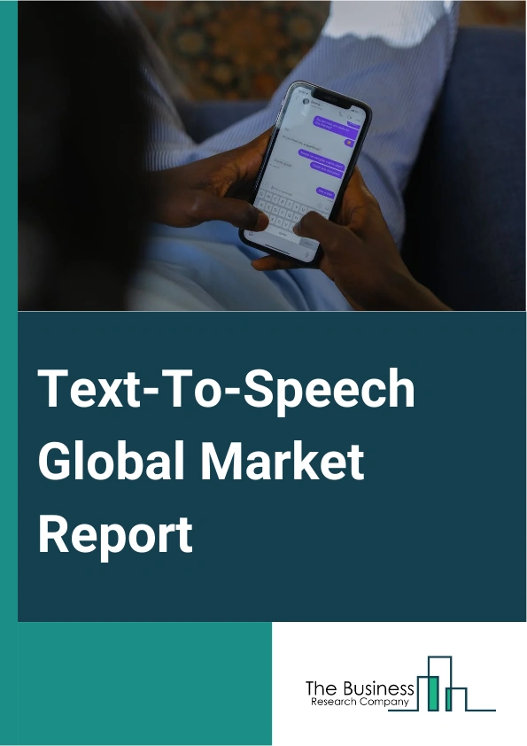 Text-To-Speech Global Market Report 2025 – By Offering (Software, Services), By Deployment Mode (Cloud Based, On-Premise), By Industry Vertical (Automotive, Consumer Electronics, Healthcare, Education, Enterprise, Entertainment And Gaming, Other Industry Verticals) – Market Size, Trends, And Global Forecast 2025-2034