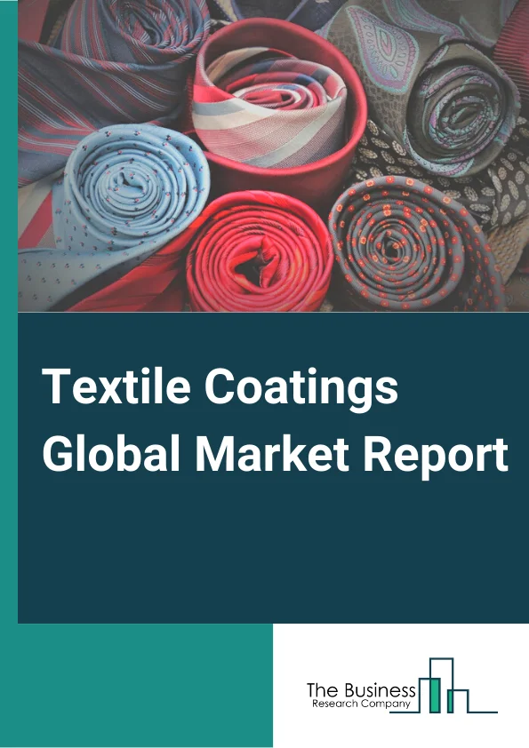 Textile Coatings Global Market Report 2025 – By Type( Thermoplastics, Thermosets, Other Types), By Coating Method( Direct Coating, Direct Roll Coating, Pad-Dry-Cure Coating, Foamed And Crushed Foam Coating, Hot Melt Extrusion Coating, Calender Coating, Other Coating Types), By Technology( Dot Textile Coating Technology, Full Surface Textile Coating Technology), By End-User( Clothing, Transportation, Construction, Home Furnishing, Healthcare) – Market Size, Trends, And Global Forecast 2025-2034