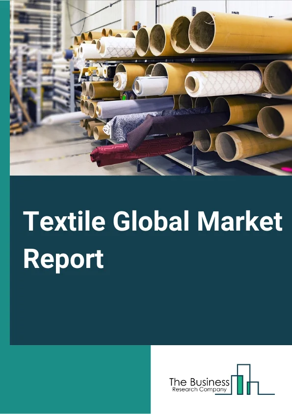 Textile Global Market Report 2023 – By Type (Other Textile Product Mills, Fabrics, Yarn, Fiber And Thread, Home Furnishings And Floor Coverings, Textile and Fabric Finishing and Fabric Coating Mills), By Material (Cotton, Jute, Silk, Synthetics, Wool), By Process (Woven, Non woven) – Market Size, Trends, And Global Forecast 2023-2032