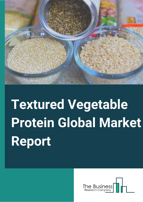 Textured Vegetable Protein Global Market Report 2024 – By Product Type( Textured Soy Protein, Textured Wheat Protein, Textured Pea Protein, Other Product Types), By Nature( Organic, Conventional), By Application( Food Products, Animal Nutrition/Pet Food) – Market Size, Trends, And Global Forecast 2024-2033