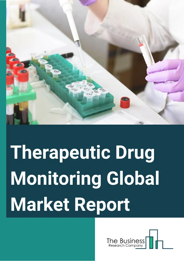Therapeutic Drug Monitoring Global Market Report 2024 – By Product (Consumables, Equipment, Immunoassay Analyzers, Chromatography And Detectors), By Technology (Immunoassays, Chemiluminescence Immunoassays, Chemiluminescence Immunoassays, Colorimetric Immunoassays, Fluorescence Immunoassays, Radioimmunoassay, Other Immunoassays, Chromatography-Ms, Lc-Ms, Gc-Ms), By Class Of Drug (Antiepileptic Drugs, Antibiotic Drugs, Immunosuppressant Drugs, Antiarrhythmic Drugs, Bronchodilator Drugs, Psychoactive Drugs, Other Drugs), By End-user (Hospital Laboratories, Commercial and Private Laboratories, Other End Users) – Market Size, Trends, And Global Forecast 2024-2033