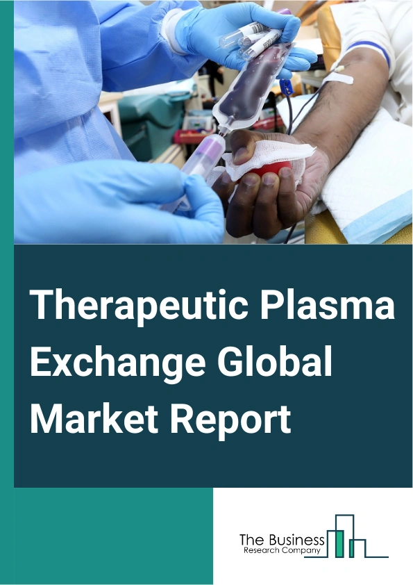 Therapeutic Plasma Exchange Global Market Report 2025 – By Type (Therapeutic Plasma Exchange (TPE), Double Filtered Plasmapheresis (DFPP)), By Indication (Neurological Disorders, Hematological Disorders, Renal Disorders, Metabolic Disorders, Other Indications), By Technology (Centrifugation, Membrane Separation), By End User (Blood Collection Centers, Hospitals And Clinics, Transfusion Centers, Other End Users) – Impact of Tariff and Trade War on Market Size, Growth, Trends, and Forecast 2025–2034