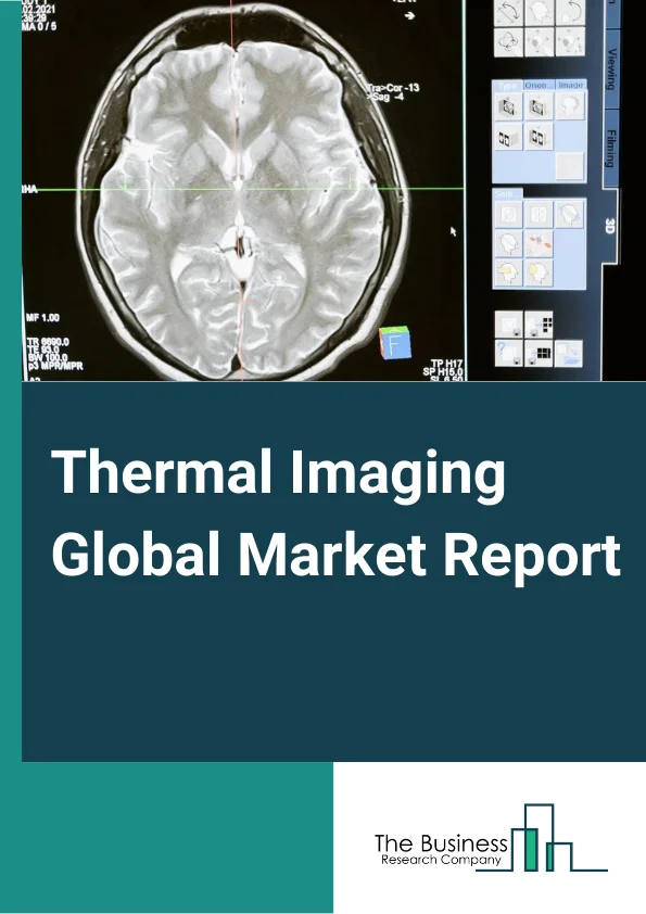 Thermal Imaging Global Market Report 2024 – By Type (Thermal Cameras, Thermal Scopes, Thermal Modules), By Technology (Cooled, Uncooled), By Wavelength (Shortwave Infrared, Mid Wave Infrared, Long Wave Infrared), By Application (Thermography, Surveillance, Personal Vision Systems?, Fire Fighting?, Smartphones (Ruggedized), Other Applications), By Vertical (Aerospace And Defense, Law enforcement, Healthcare, Automotive, Oil And Gas, Residential, Manufacturing, Other Verticals) – Market Size, Trends, And Global Forecast 2024-2033
