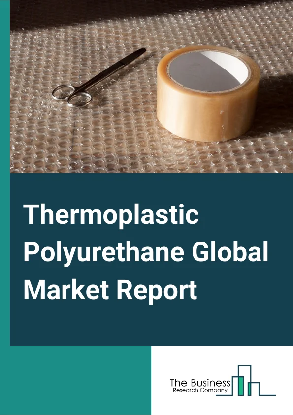 Thermoplastic Polyurethane Global Market Report 2024 – By Type (Polyester, Polyether, Polycaprolactone, Other Types), By Raw Material (Diisocyanate, Polyols, Diols, Other Raw Materials), By Application (Automotive, Construction, Engineering, Footwear, Hose And Tubing, Wire And Cable, Other Applications) – Market Size, Trends, And Global Forecast 2024-2033