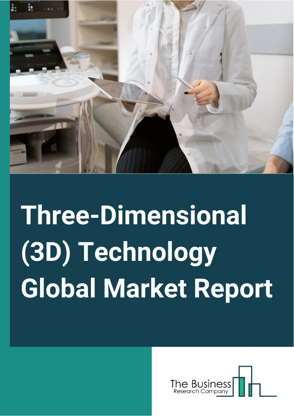 Three-Dimensional (3D) Technology Global Market Report 2025 – By Product (3D Camera, 3D Scanner, 3D Printer, 3D Imaging Designing, 3D Display Technology), By Application (Production Parts, Prototypes, Tools And Fixtures), By End-User Industries (Healthcare, Entertainment & Media, Education, Other End-user Industries) – Market Size, Trends, And Global Forecast 2025-2034