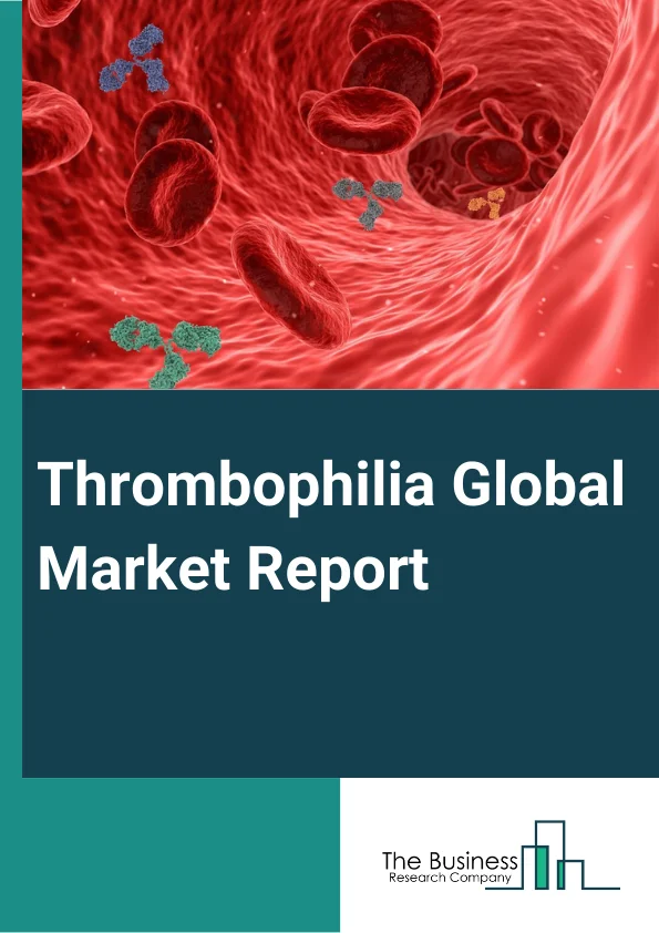 Thrombophilia Global Market Report 2025 – By Type (Factor V Leiden, Prothrombin 20210, Antiphospholipid Syndrome, Other Type), By Drugs (Heparin, Warfarin, Other Drugs), By Route Of Administration (Oral, Parenteral, Other Route Of Administration), By End-Users (Hospitals, Homecare, Specialty Centers, Other End Users) – Market Size, Trends, And Global Forecast 2025-2034