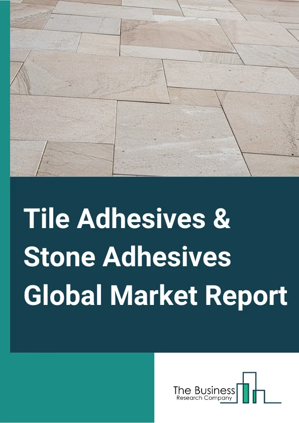 Tile Adhesives & Stone Adhesives  