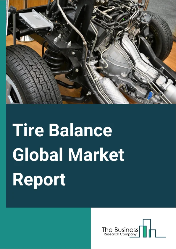 Tire Balance Global Market Report 2025 – By Type (Clip-On Type, Adhesive Type), By Balancing Method (Static Balancing, Dynamic Balancing), By Application (Passenger Vehicle, Commercial Vehicle, Motorcycle), By End-User (Automotive Service Providers, Fleet Operators, Individuals) – Market Size, Trends, And Global Forecast 2025-2034