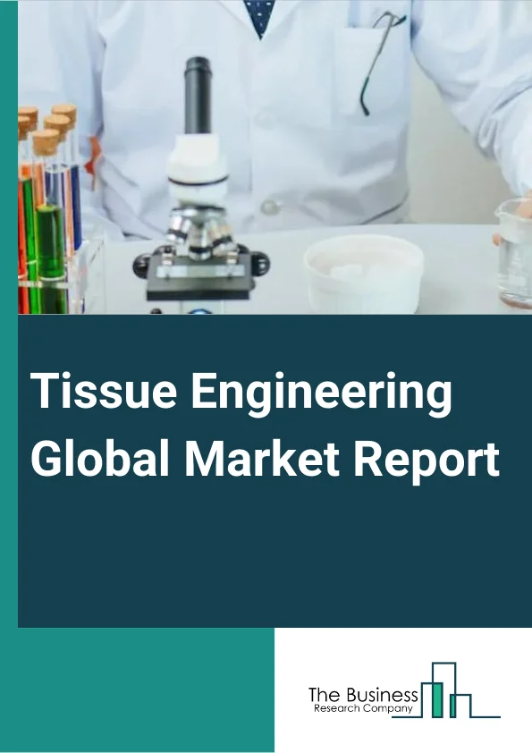 Tissue Engineering Global Market Report 2025 – By Type (Synthetic Scaffold Material, Biologically Derived Scaffold Material, Other Types), By Application (Orthopedics And Musculoskeletal, Neurology, Cardiovascular, Skin ...
