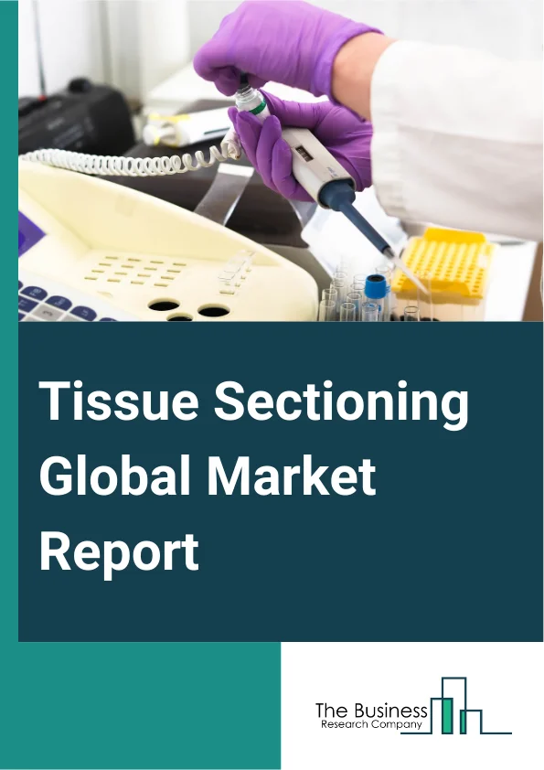 Tissue Sectioning Global Market Report 2025 – By Product (Accessories And Consumables, Instruments, Services), By Technology (Automatic, Manual, Semi-Automatic), By Application (Diagnosis, Research), By End-User (Clinics, Diagnostic Laboratories, Hospitals, Research Centers) – Market Size, Trends, And Global Forecast 2025-2034