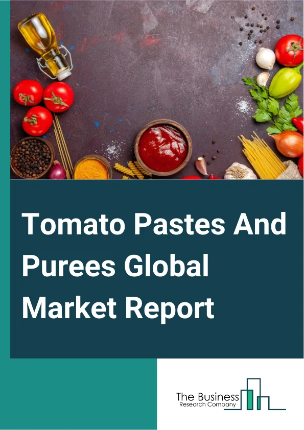 Tomato Pastes And Purees Global Market Report 2025 – By Product (Tomato Pastes, Tomato Purees), By Packaging (Bottles, Tins And Cans, Pouches And Sachets, Jars, Tubes), By Distribution Channel (Direct Sales, Indirect Sales), By Application (Residential Application, Commercial Application) – Impact of Tariff and Trade War on Market Size, Growth, Trends, and Forecast 2025–2034