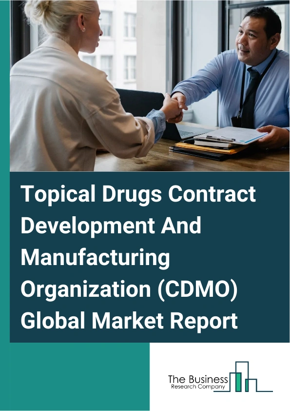 Topical Drugs Contract Development And Manufacturing Organization CDMO