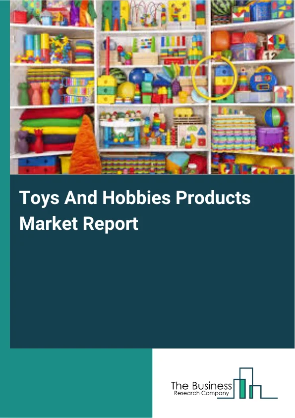 Toys And Hobbies Products Market Report Infographic Image