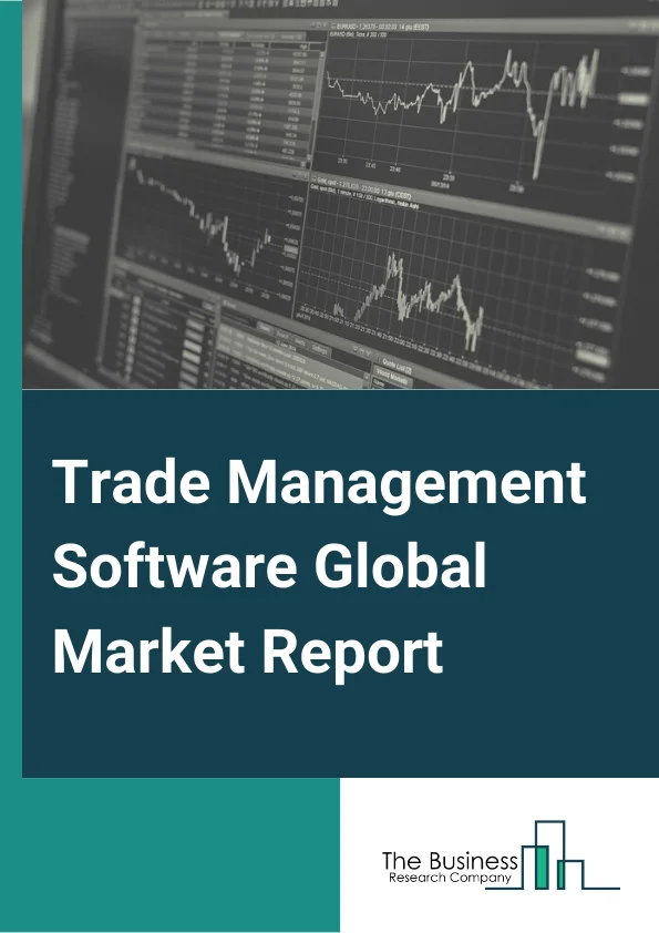 Trade Management Software Global Market Report 2025 – By Component( Solutions, Services), By Function( Trade Compliance, Custom Management, Finance Management, Trade Analytics, Other Functions), By Deployment( Cloud, On-Premise), By End-User( Defense, Pharmaceuticals, Energy, Transportation And Logistics, Consumer Goods) – Market Size, Trends, And Global Forecast 2025-2034