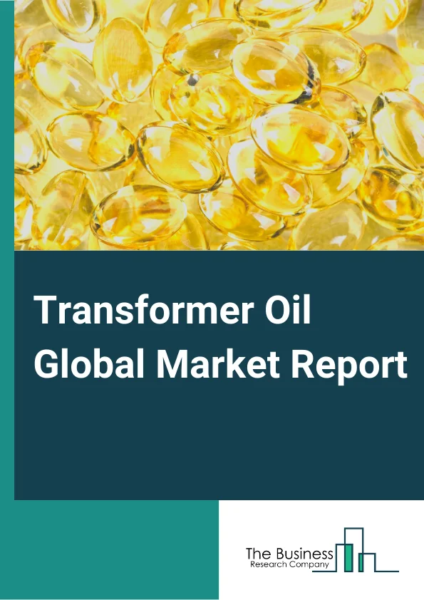 Transformer Oil Global Market Report 2024 – By Type( Naphthenic Oil, Paraffinic Oil, Silicone-based Oil, Bio-based Oil, Other Types ), By Function( Insulator, Cooling Agent, Lubricant, Chemical Stabilizer), By Application( Residential, Commercial, Industrial ), By End User( Transmission And Distribution, Railways And Metros, Power generation, Other End Users ) – Market Size, Trends, And Global Forecast 2024-2033