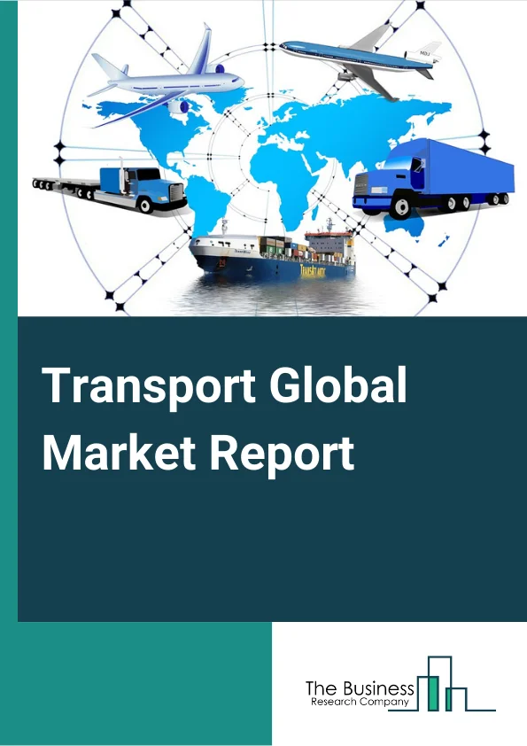 Transport Global Market Report 2023– By Type (Motor Vehicle Parts, Motor Vehicles, Train And Components, Trailer, Motor Home, Travel Trailer And Camper, Ship And Boat Building And Repairing, All Other Transportation Equipment), By Application (General Services, Dockage, Hull Part, Engine Parts, Electric Works, Auxiliary Services), By End-User (Transport Companies, Military, Other End Users) – Market Size, Trends, And Global Forecast 2023-2032