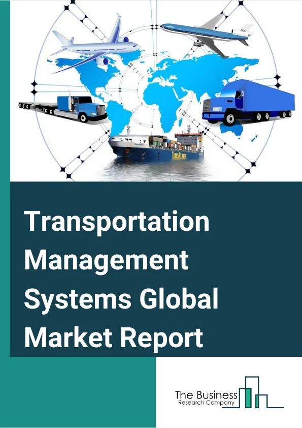 Transportation Management Systems Global Market Report 2024 – By Component (Solution, Services), By Deployment (On-premise, Cloud), By Mode of Transportation (Roadways, Railways, Waterways, Airways), By Industry Vertical (Retail, Healthcare and Pharmaceutical, Manufacturing, Energy and Utilities, Government Sector, Other Industry Verticals) – Market Size, Trends, And Global Forecast 2024-2033