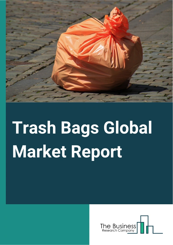 Trash Bags Global Market Report 2025 – By Type (Drawstring Trash Bags, Flat Trash Bags, Zipper Bags, Star Sealed Trash Bags, T-Shirt Trash Bags, Flat Star Sealed Trash Bags, Other Types), By Material (Low Density Polyeth...
