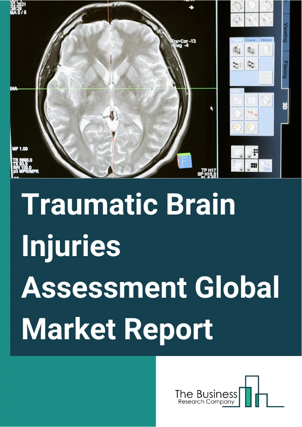 Traumatic Brain Injuries Assessment Global Market Report 2025 – By Product (Screening Devices, Monitoring Devices ), By Technique (Intracranial Pressure (ICP) Monitoring, Partial Pressure Of Oxygen In Brain Tissue (pBrO,...