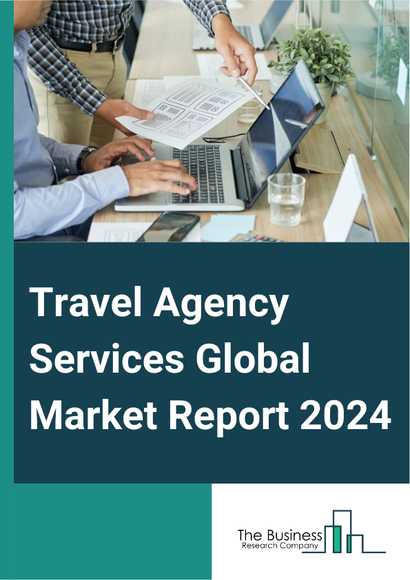 Travel Agency Services Global Market Report 2025 – By Services (Full Service Global Travel Arrangements, Additional Travel Services), By Tourist Type (Domestic, International), By Booking Channel (Phone Booking, Online Booking, In Person Booking), By Tour Type (Independent Traveler, Package Traveler, Tour Group), By Age Group (15 To 25 Years, 26 To 35 Years, 36 To 45 Years, 46 To 55 Years, 66 To 75 Years) – Impact of Tariff and Trade War on Market Size, Growth, Trends, and Forecast 2025–2034
