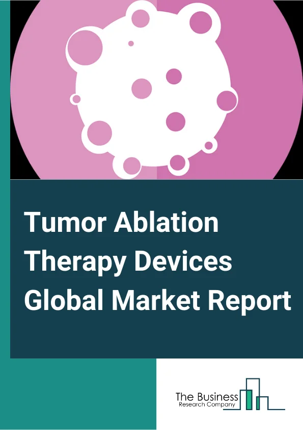 Tumor Ablation Therapy Devices